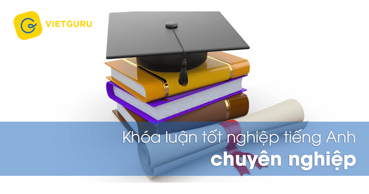 Khóa luận tốt nghiệp tiếng Anh chuyên nghiệp khoa luan tot nghiep tieng anh