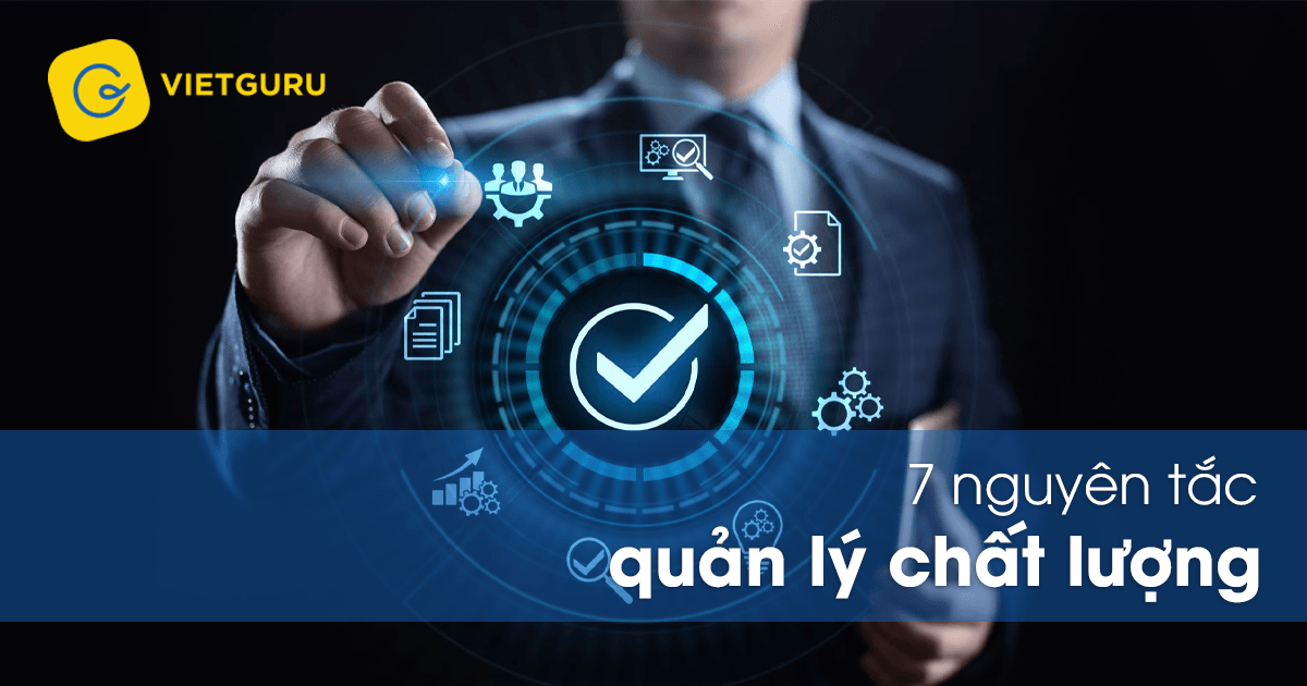 7 nguyên tắc quản lý chất lượng hiệu quả 7 nguyên tắc quản lý chất lượng