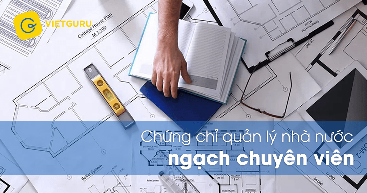 Chứng chỉ quản lý nhà nước ngạch chuyên viên là gì? Chứng chỉ quản lý nhà nước ngạch chuyên viên