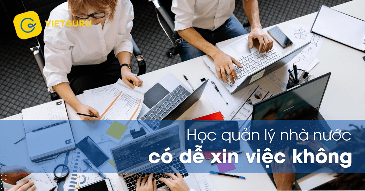 Học quản lý nhà nước có dễ xin việc không? Học quản lý nhà nước có dễ xin việc không?