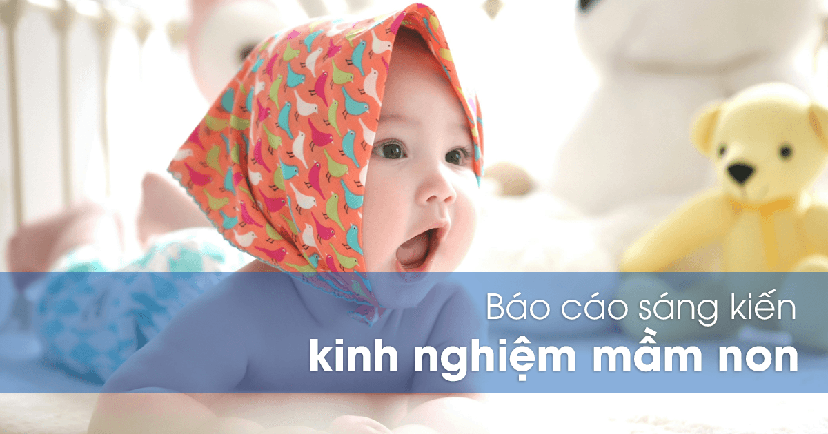 Báo cáo sáng kiến kinh nghiệm mầm non