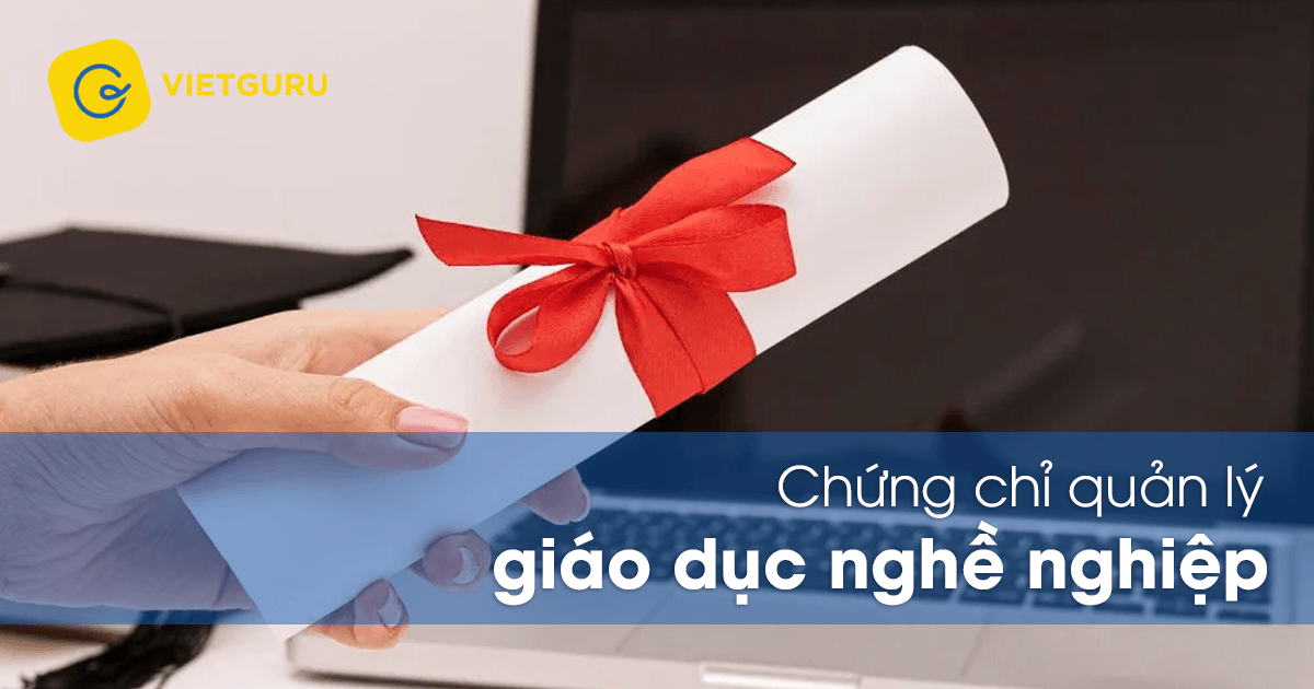 Chứng chỉ quản lý giáo dục nghề nghiệp