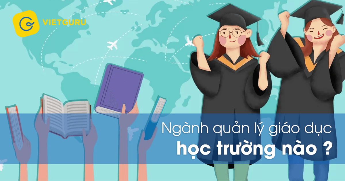 Ngành quản lý giáo dục học trường nào?