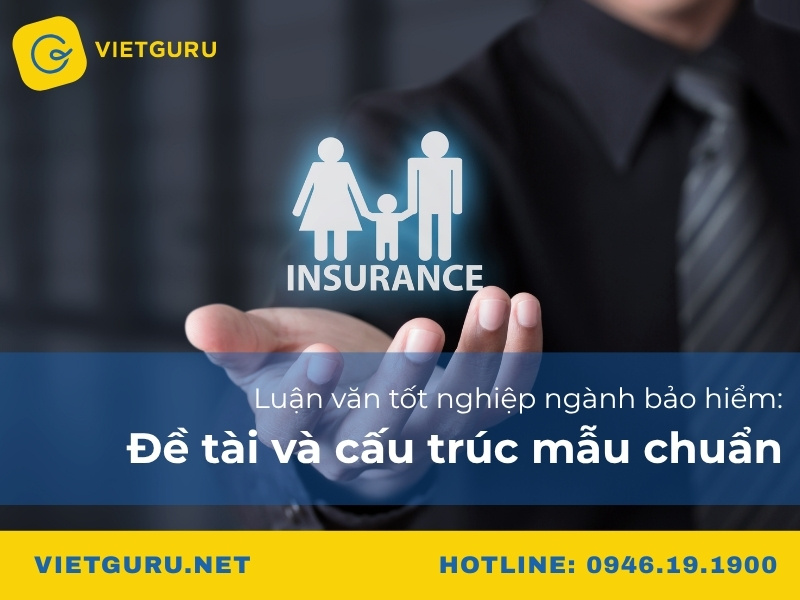 Luận văn tốt nghiệp ngành bảo hiểm: Đề tài và cấu trúc mẫu chuẩn Luận văn tốt nghiệp ngành bảo hiểm: Đề tài và cấu trúc mẫu chuẩn