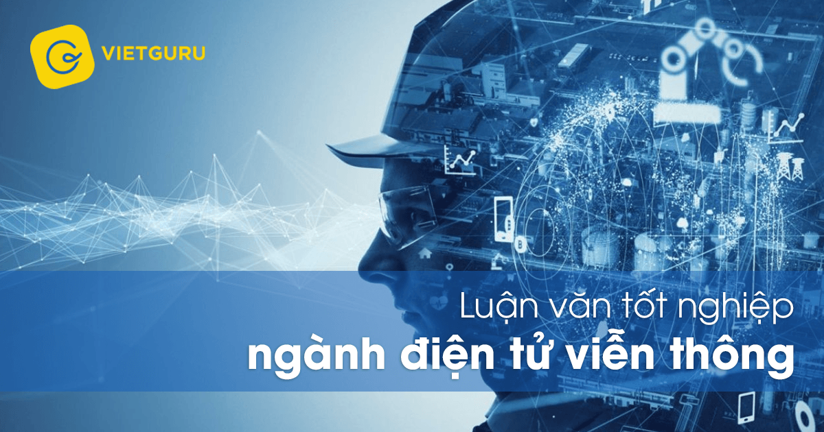Luận văn tốt nghiệp Ngành điện tử viễn thông