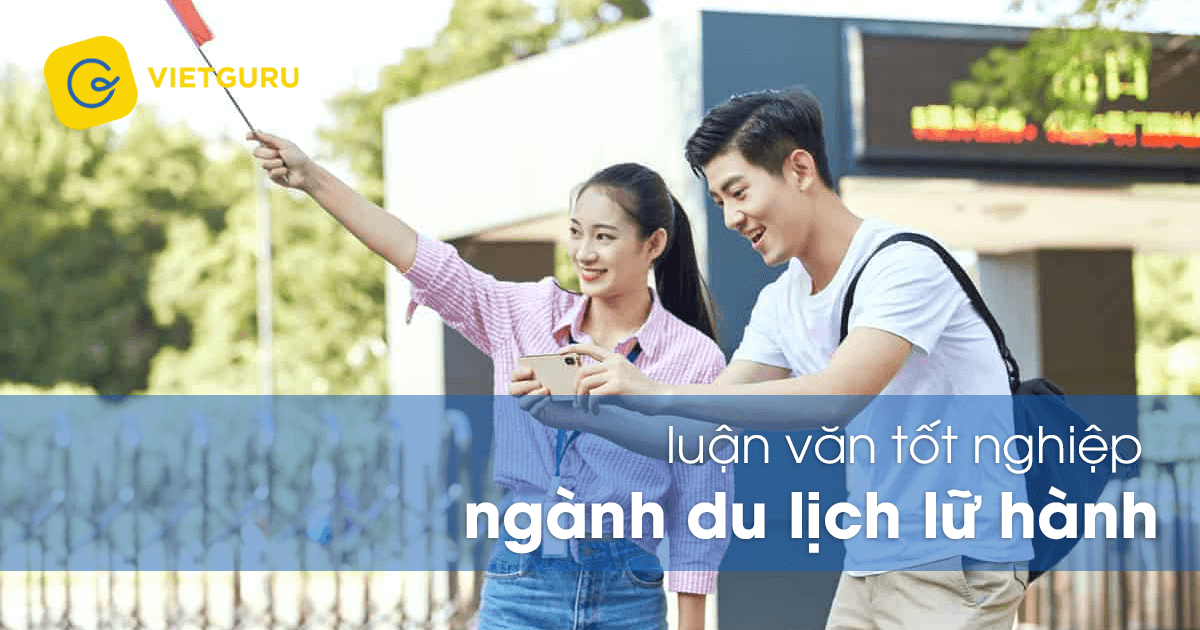Luận văn tốt nghiệp ngành du lịch lữ hành