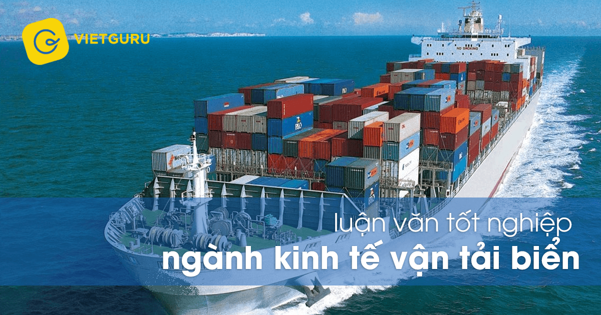 Luận văn tốt nghiệp ngành kinh tế vận tải biển
