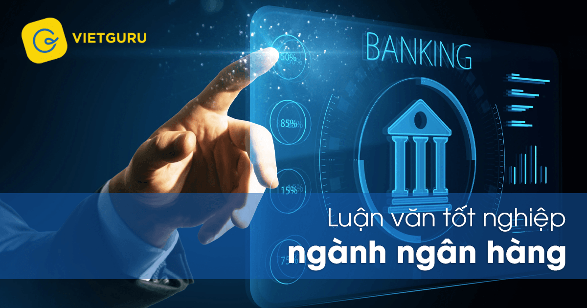 Luận văn tốt nghiệp ngành ngân hàng