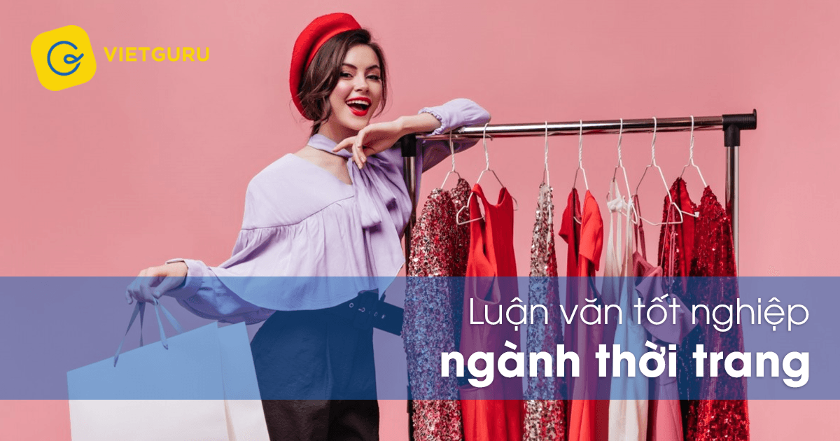 Luận văn tốt nghiệp ngành thời trang