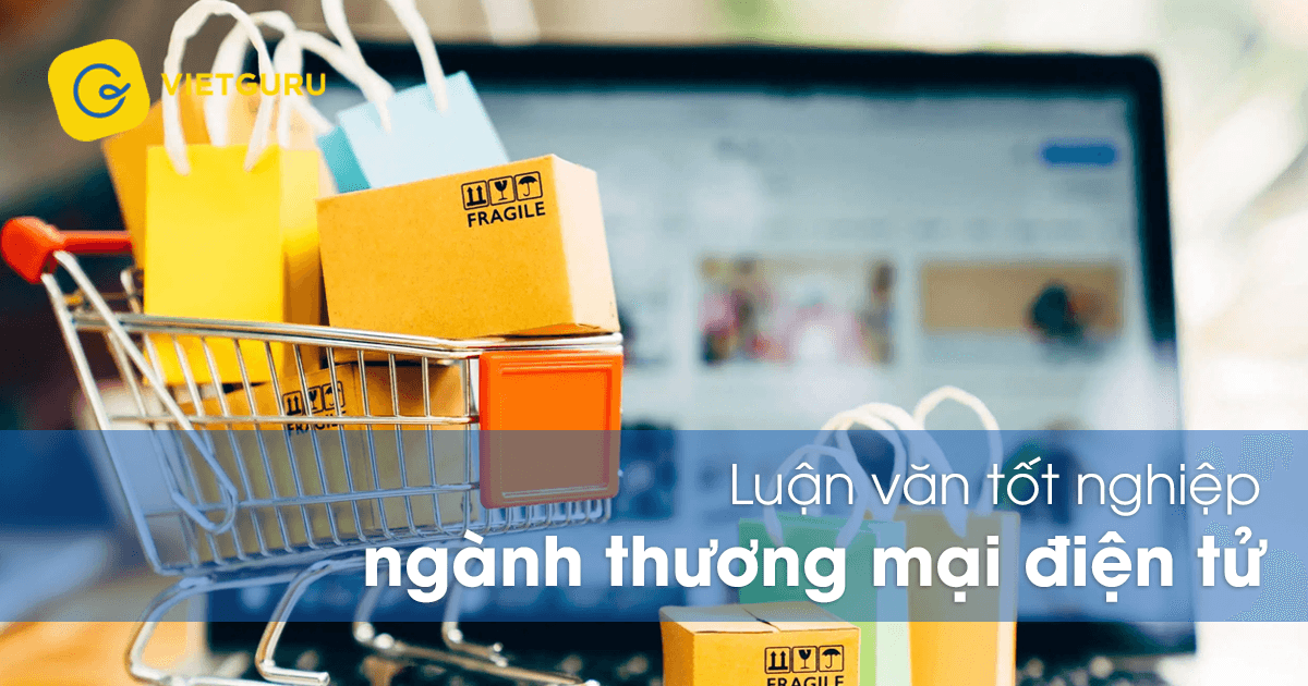 Luận văn tốt nghiệp ngành thương mại điện tử