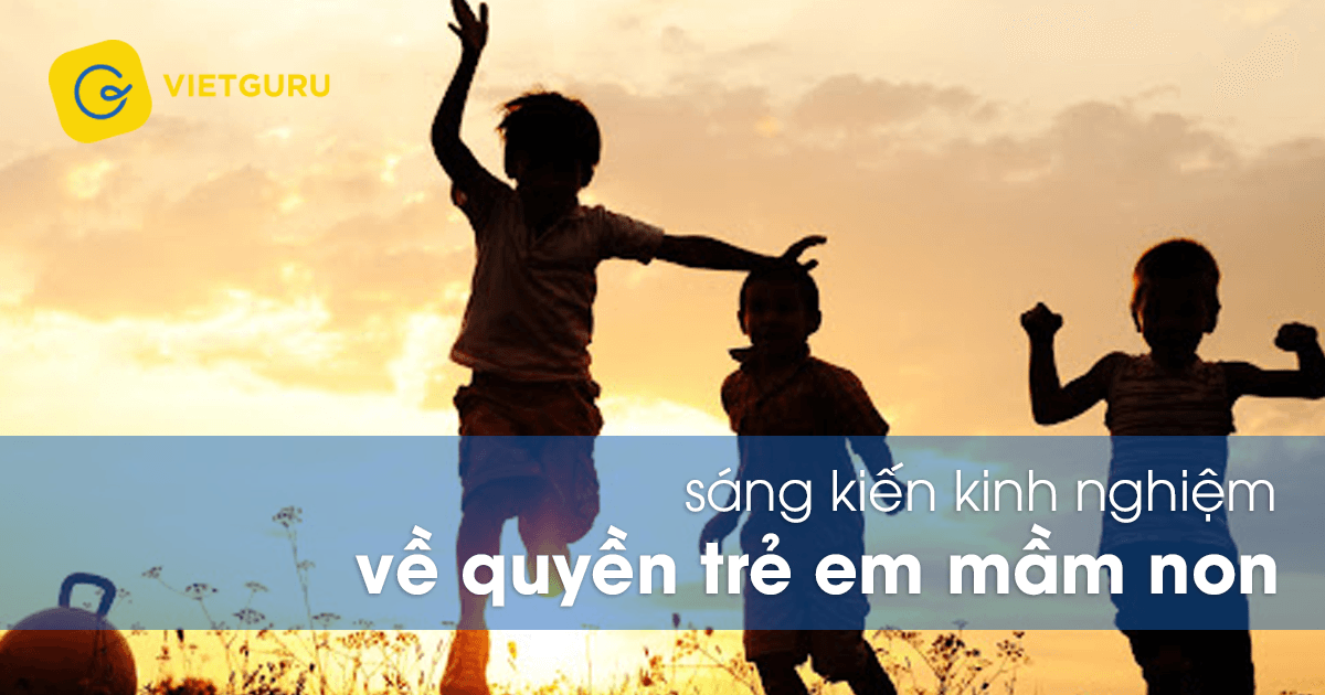 Sáng kiến kinh nghiệm về quyền trẻ em mầm non