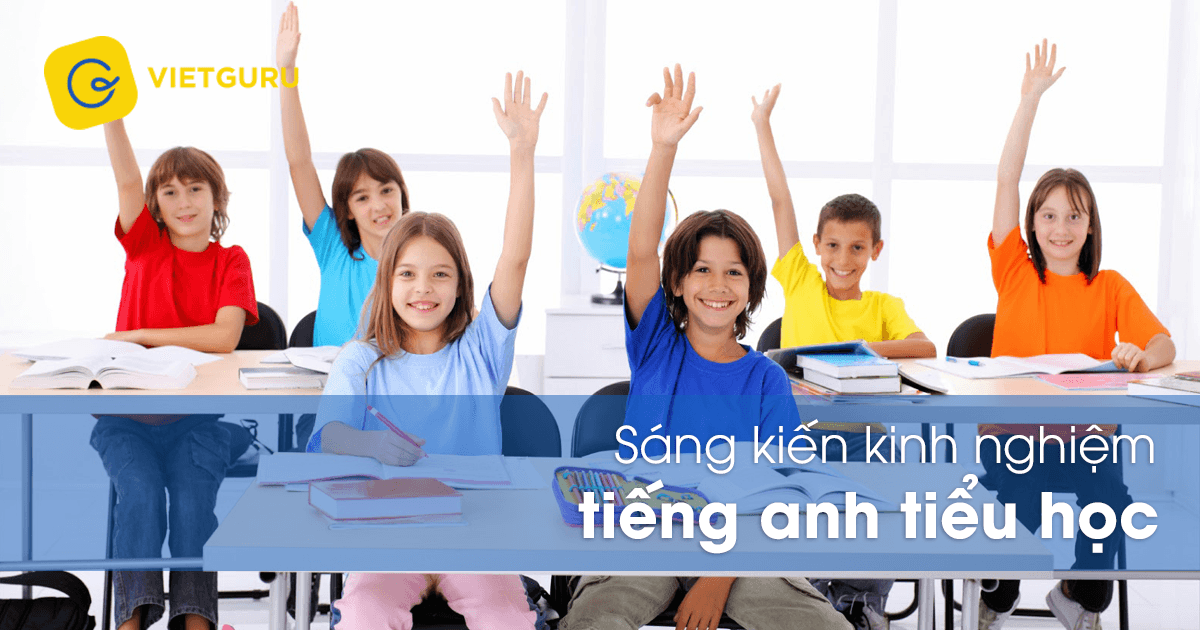 Sáng kiến kinh nghiệm tiếng Anh tiểu học