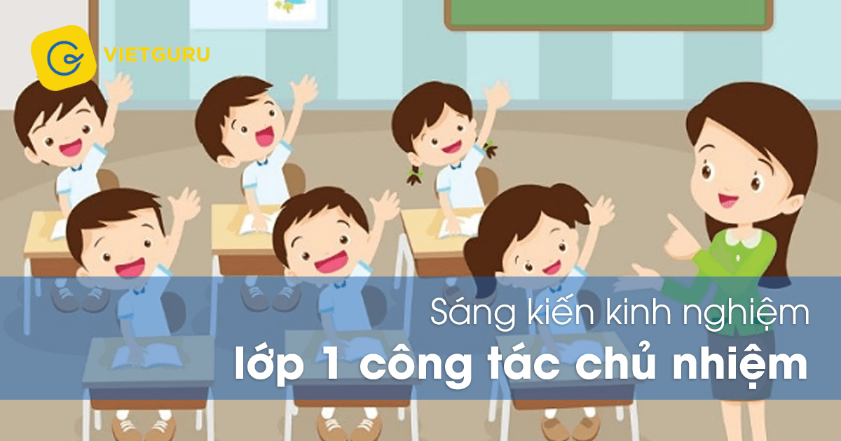 Sáng kiến kinh nghiệm lớp 1 công tác chủ nhiệm