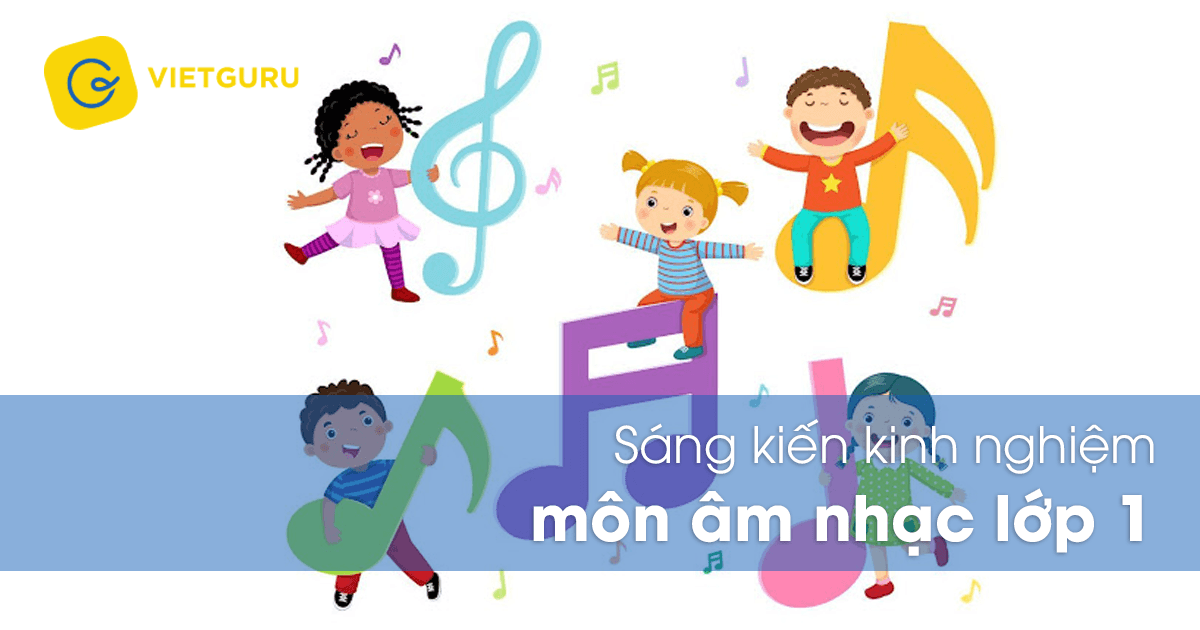 Sáng kiến kinh nghiệm môn Âm nhạc lớp 1