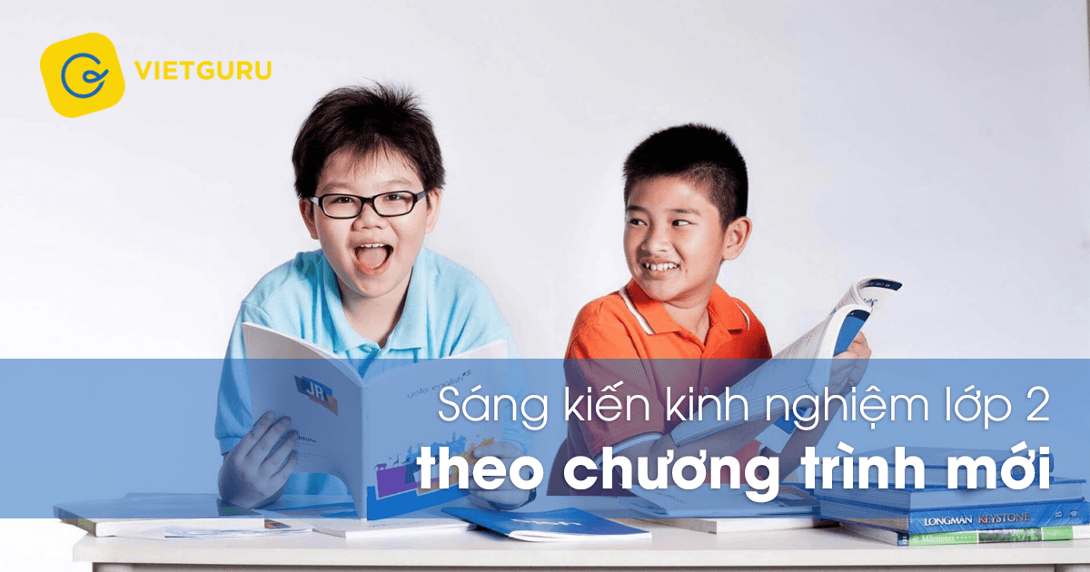 Sáng kiến kinh nghiệm lớp 2 theo chương trình mới