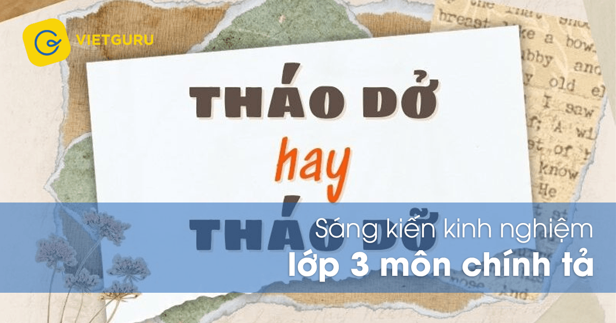 Sáng kiến kinh nghiệm lớp 3 môn chính tả