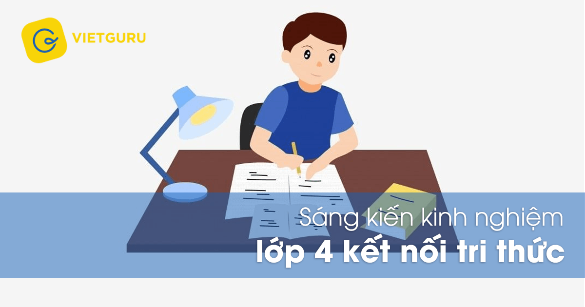 Sáng kiến kinh nghiệm lớp 4 Kết Nối Tri Thức