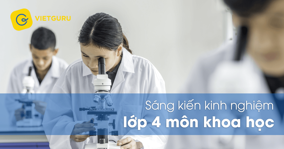 Sáng kiến kinh nghiệm lớp 4 môn khoa học