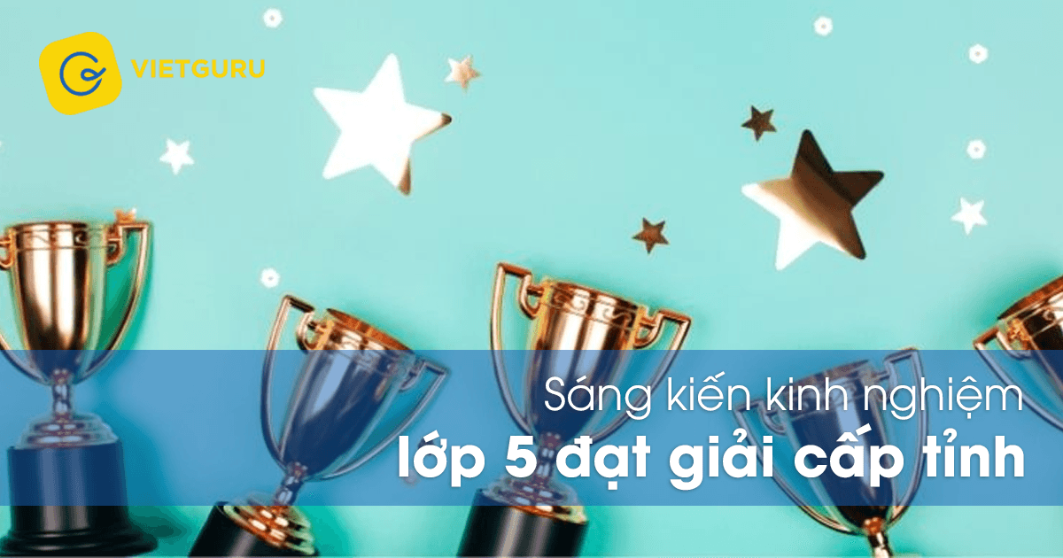 Sáng kiến kinh nghiệm lớp 5 đạt giải cấp tỉnh