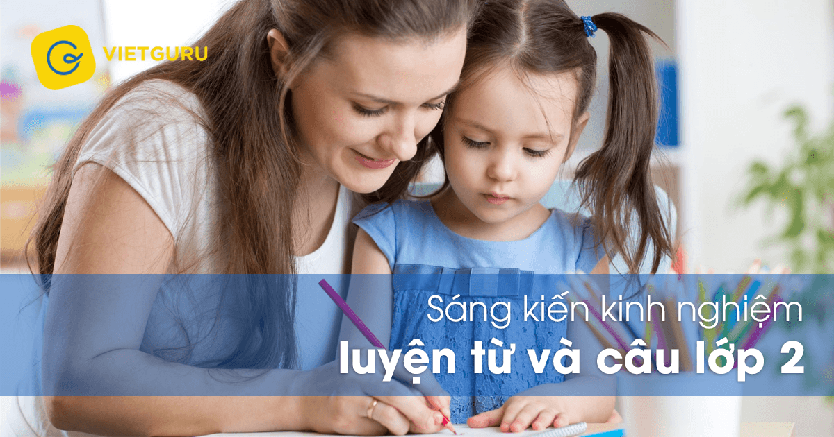 Sáng kiến kinh nghiệm luyện từ và câu lớp 2