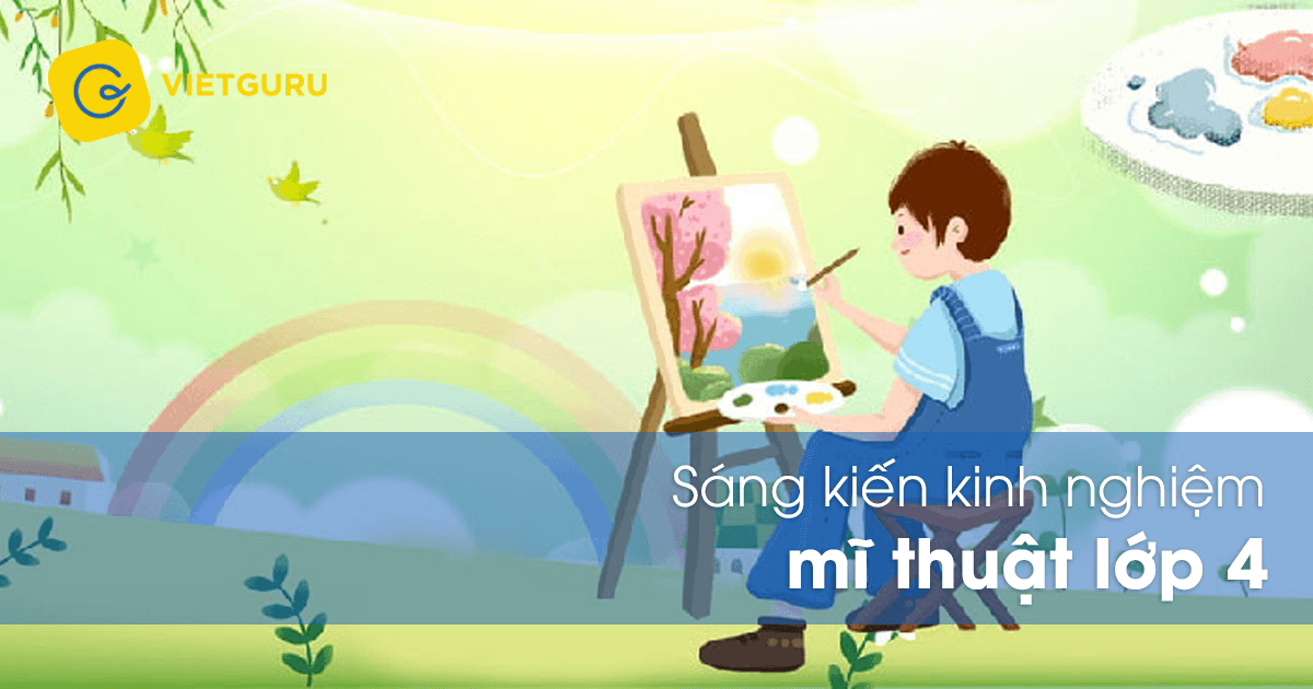 Sáng kiến kinh nghiệm mĩ thuật lớp 4