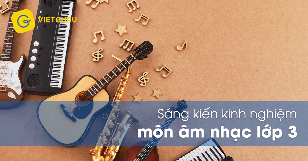 Sáng kiến kinh nghiệm môn âm nhạc lớp 3