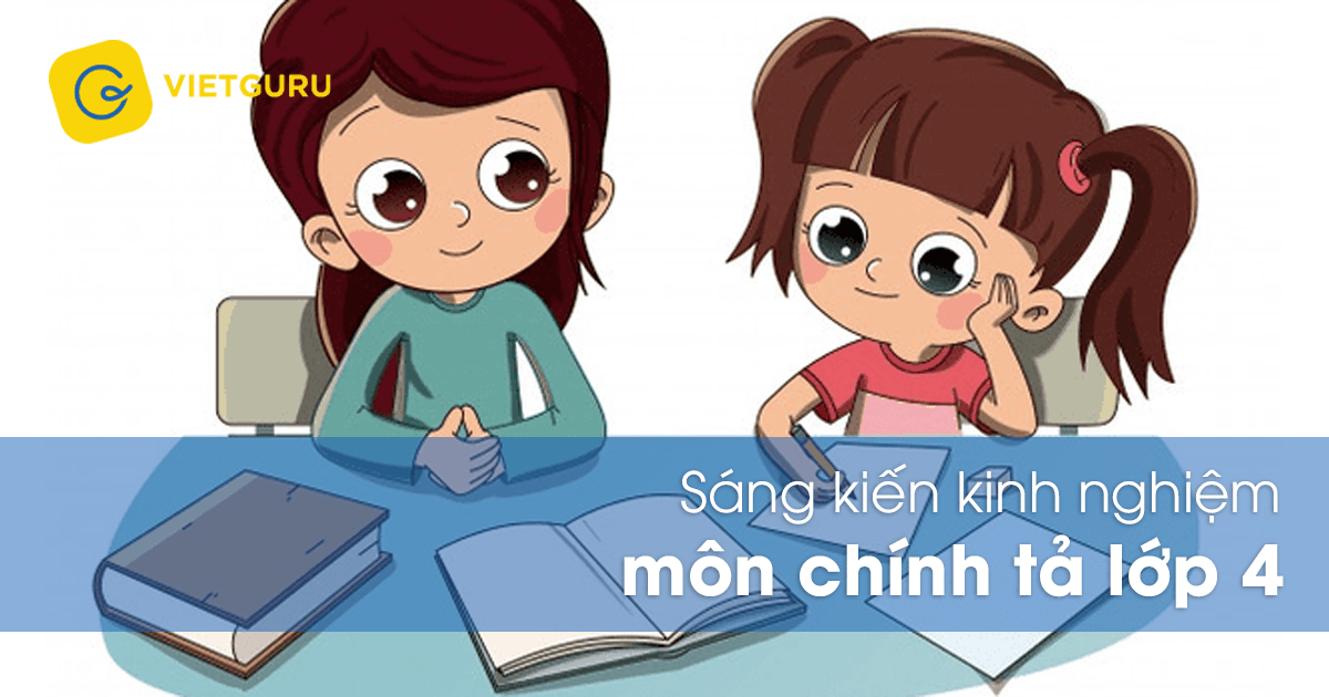 Sáng kiến kinh nghiệm môn chính tả lớp 4