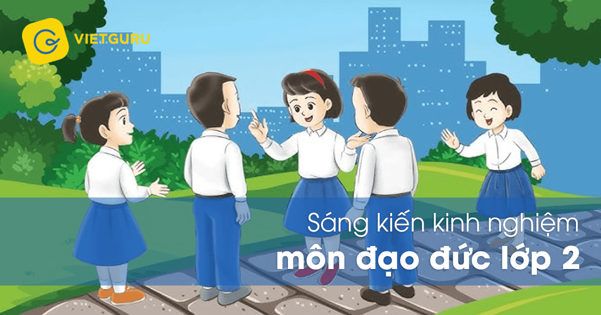 Sáng kiến kinh nghiệm môn đạo đức lớp 2