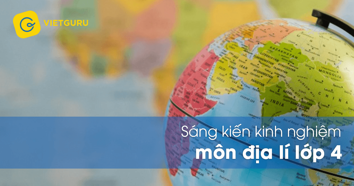 Sáng kiến kinh nghiệm môn địa lí lớp 4