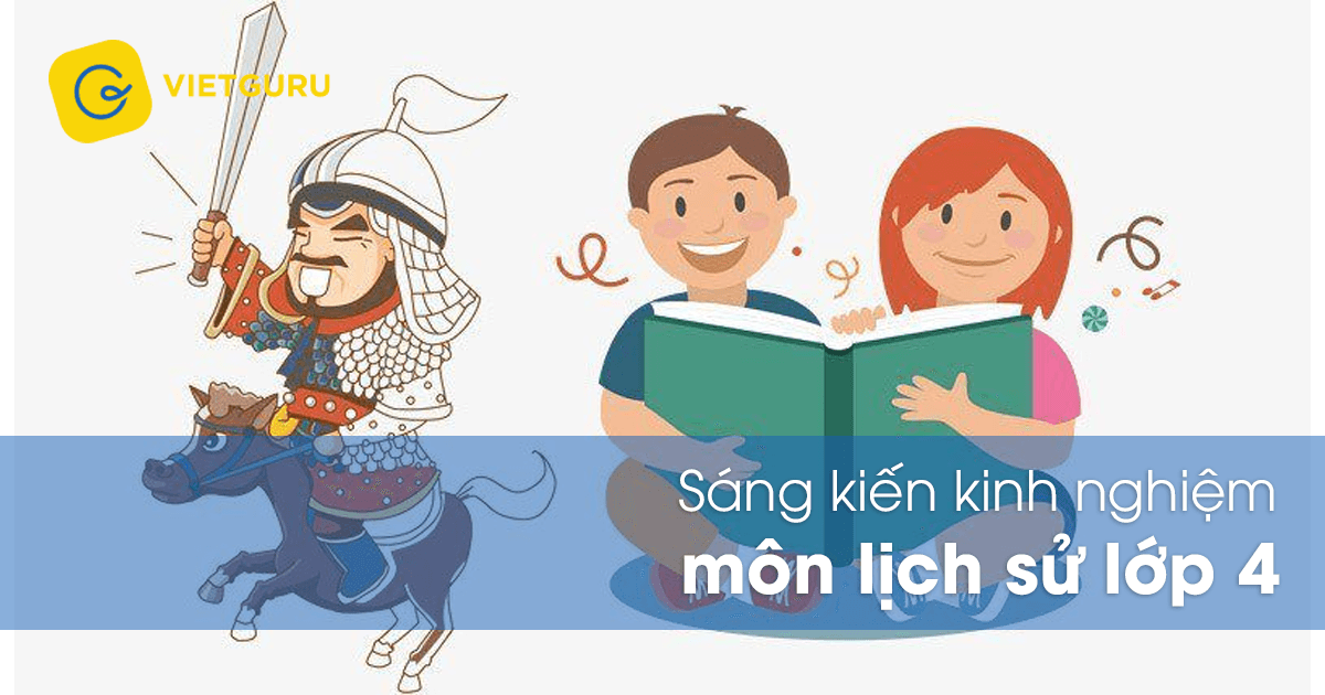 Sáng kiến kinh nghiệm môn lịch sử lớp 4