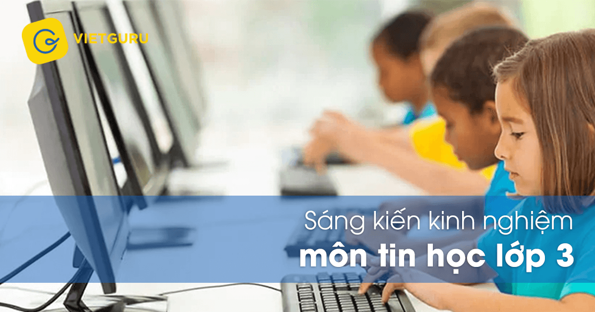 Sáng kiến kinh nghiệm môn tin học lớp 3