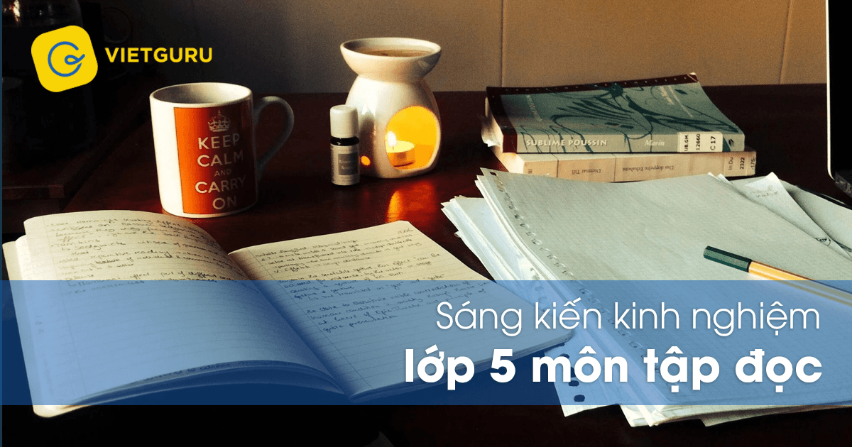 Sáng kiến kinh nghiệm lớp 5 môn tập đọc