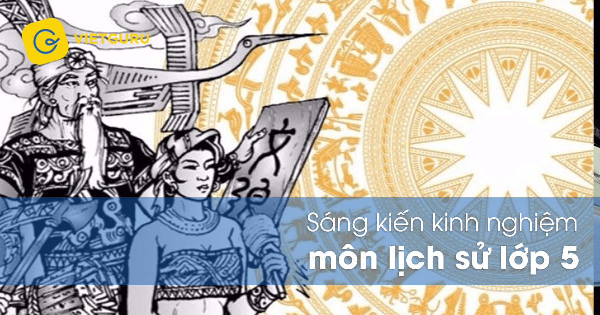 Sáng kiến kinh nghiệm môn Lịch sử lớp 5