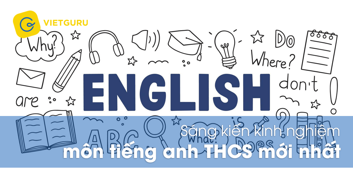 Sáng kiến kinh nghiệm môn tiếng Anh THCS mới nhất