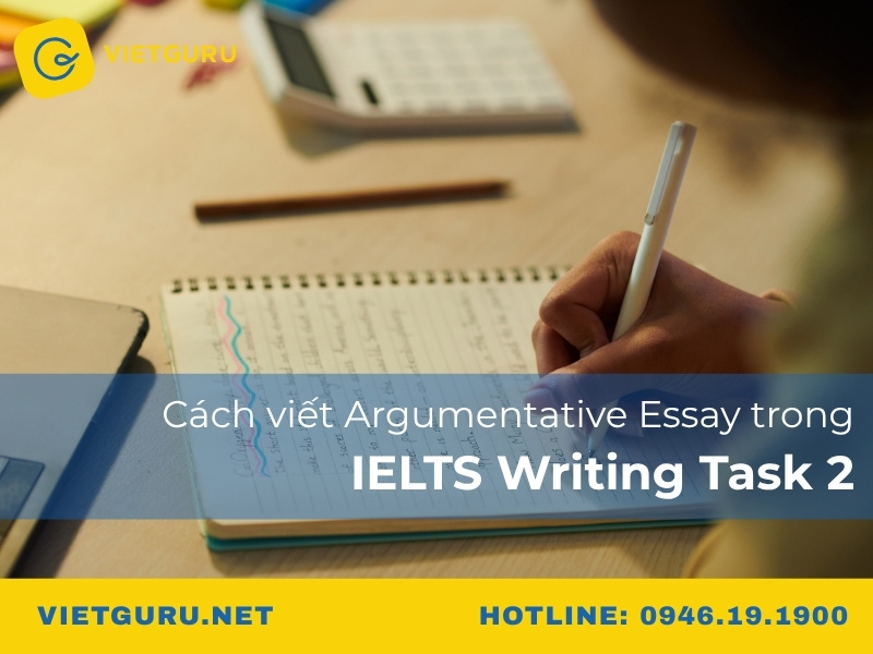 cach viet argumentative essay trong ielts writing task 2