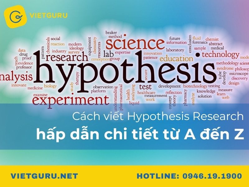 Cách viết Hypothesis Research hấp dẫn chi tiết từ A đến Z Cách viết Hypothesis Research hấp dẫn chi tiết từ A đến Z