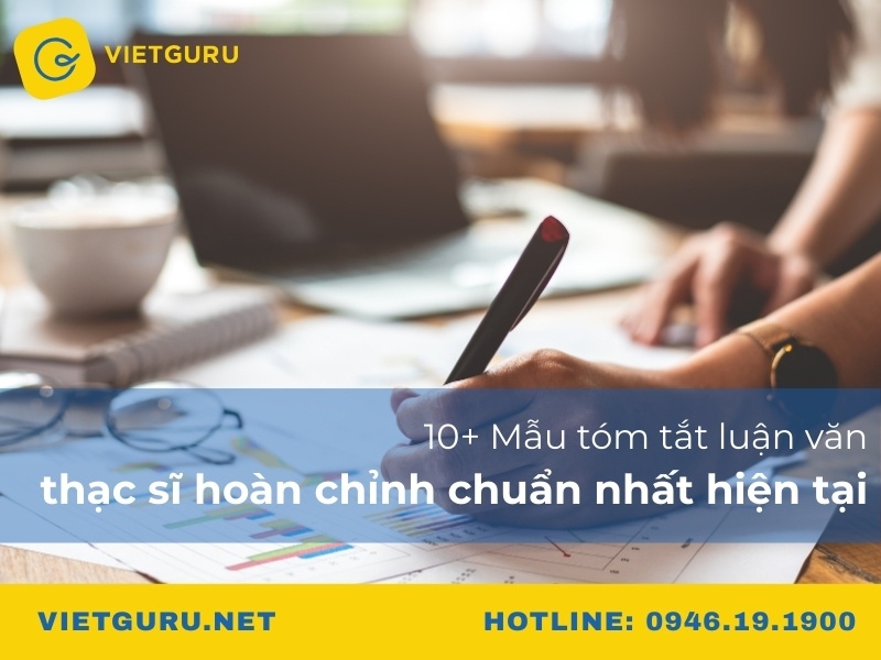 10+ Mẫu tóm tắt luận văn thạc sĩ hoàn chỉnh chuẩn nhất hiện tại