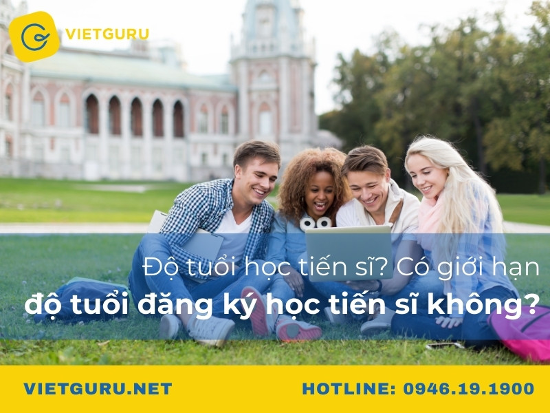 Độ tuổi học tiến sĩ? Có giới hạn độ tuổi đăng ký học tiến sĩ không?