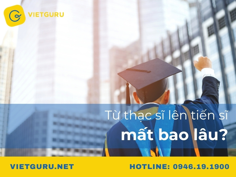 Từ thạc sĩ lên tiến sĩ mất bao lâu?