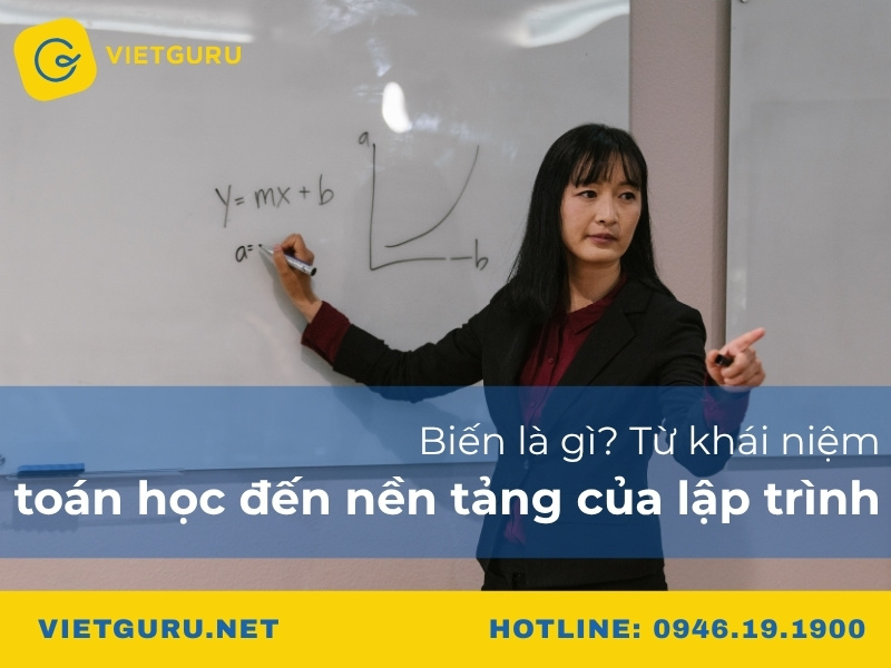 Biến là gì? Từ khái niệm toán học đến nền tảng của lập trình