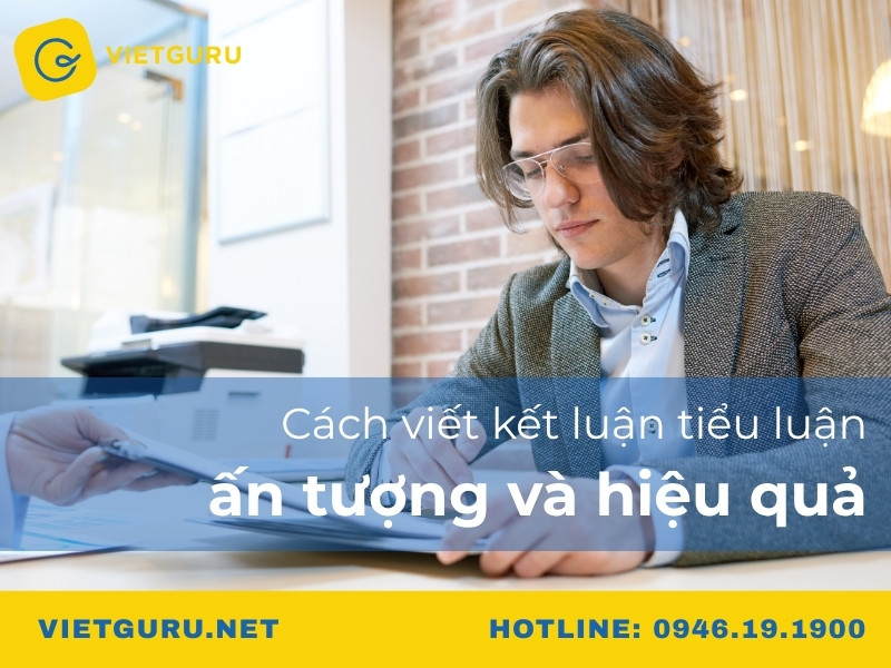 Cách viết kết luận tiểu luận ấn tượng và hiệu quả