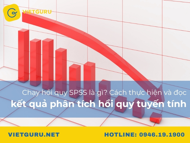 Chạy hồi quy SPSS là gì? Cách thực hiện và đọc kết quả phân tích hồi quy tuyến tính