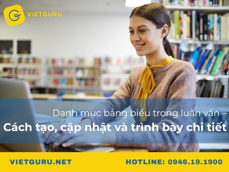 Danh mục bảng biểu trong luận văn – Cách tạo, cập nhật và trình bày chi tiết