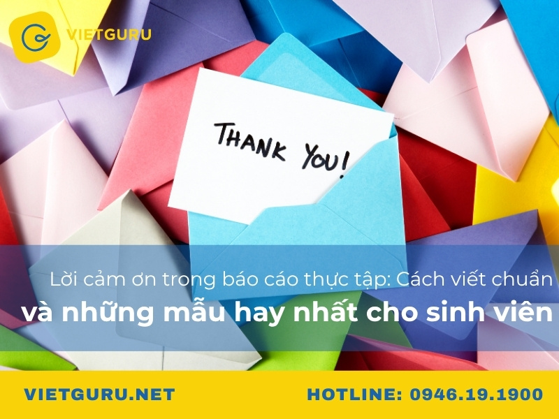 Lời cảm ơn trong báo cáo thực tập: Cách viết chuẩn và những mẫu hay nhất cho sinh viên
