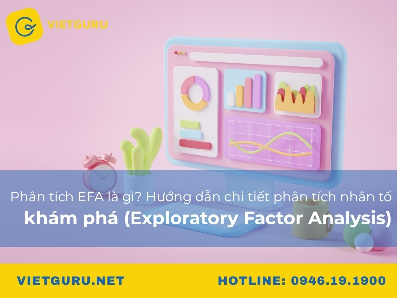 Phân tích EFA là gì? Hướng dẫn chi tiết phân tích nhân tố khám phá (Exploratory Factor Analysis)