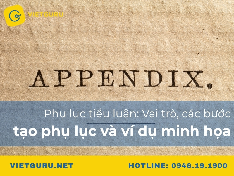 Phụ lục tiểu luận: Vai trò, các bước tạo phụ lục và ví dụ minh họa