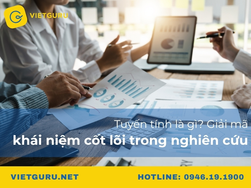Tuyến tính là gì? Giải mã khái niệm cốt lõi trong nghiên cứu