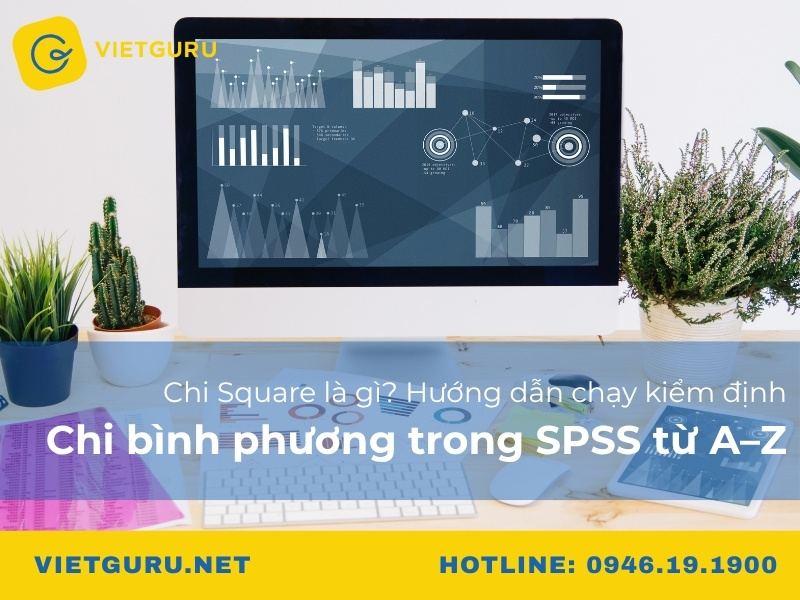 Chi Square là gì? Hướng dẫn chạy kiểm định Chi bình phương trong SPSS từ A–Z Chi Square là gì? Hướng dẫn chạy kiểm định Chi bình phương trong SPSS từ A–Z