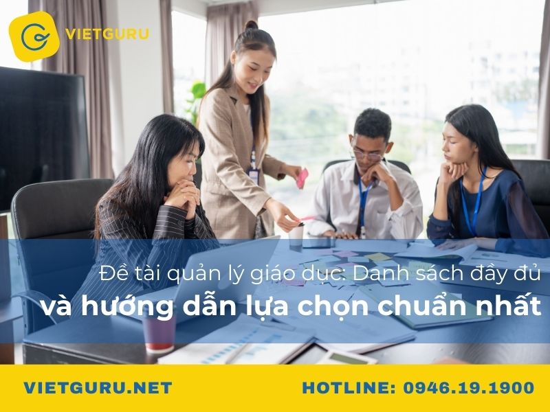 Đề tài quản lý giáo dục: Danh sách đầy đủ và hướng dẫn lựa chọn chuẩn nhất