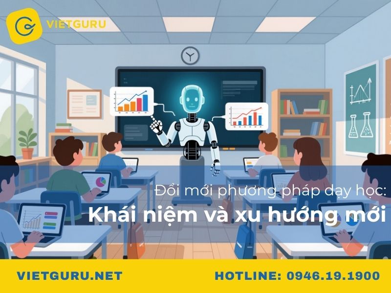 Đổi mới phương pháp dạy học: Khái niệm và xu hướng mới